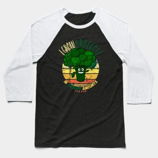 I Grow Broccoli In Absurd Amounts For Fun. Baseball T-Shirt